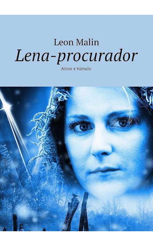 Обложка книги «Lena-procurador. Amor e túmulo» автора Leon Malin. ISBN 9785448584343.