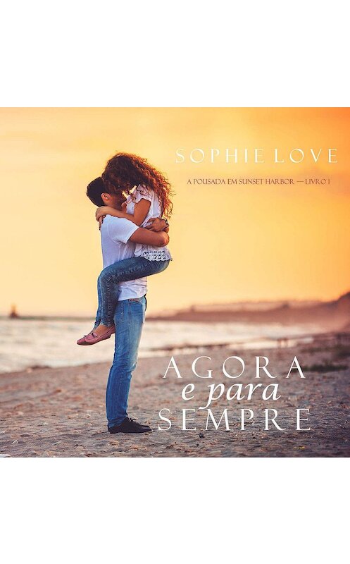 Обложка аудиокниги «Agora e Para Sempre» автора Софи Лава. ISBN 9781094301273.