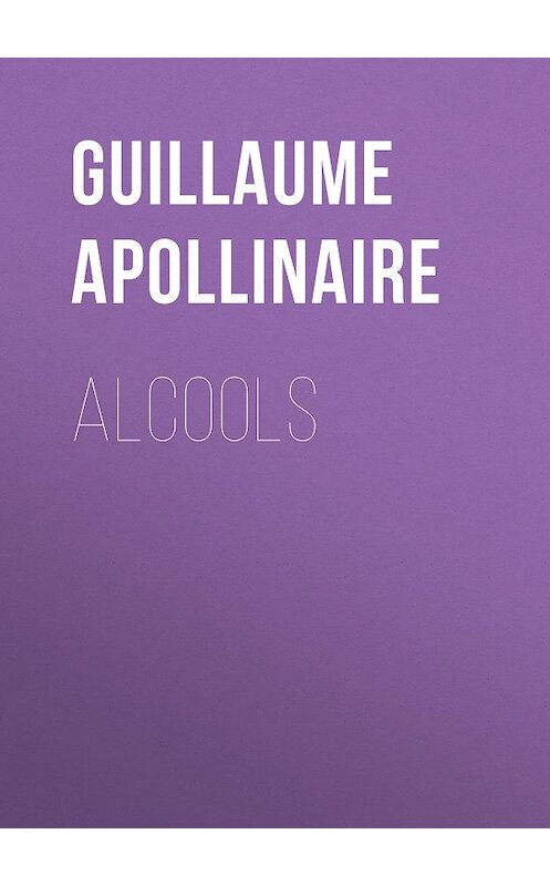 Обложка книги «Alcools» автора Guillaume Apollinaire.