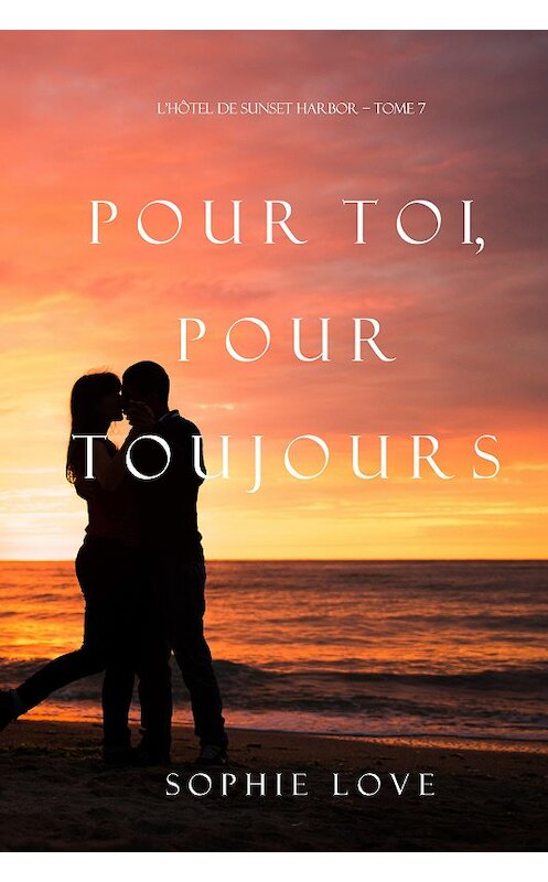 Обложка книги «Pour Toi, Pour Toujours» автора Софи Лава. ISBN 9781094313009.