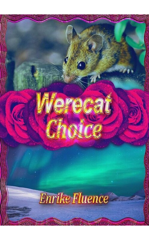 Обложка книги «Werecat Choice» автора Enrike Fluence. ISBN 9785005164193.