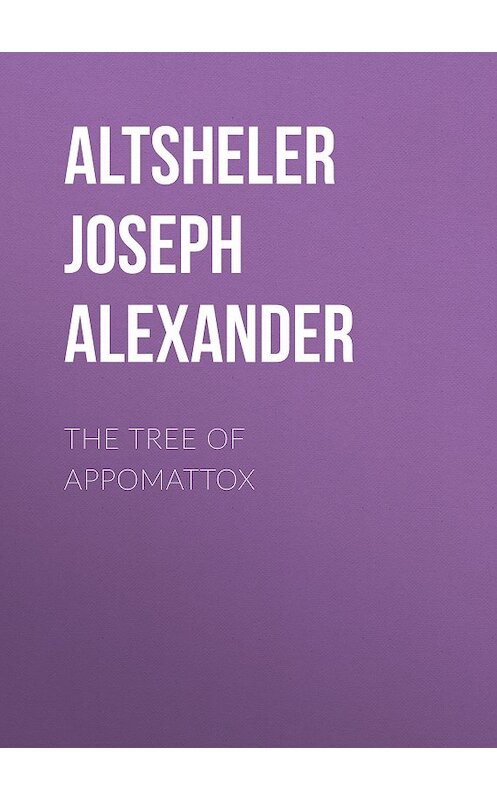 Обложка книги «The Tree of Appomattox» автора Joseph Altsheler.