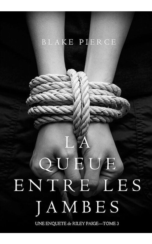 Обложка книги «La Queue Entre les Jambes» автора Блейка Пирса. ISBN 9781632917515.