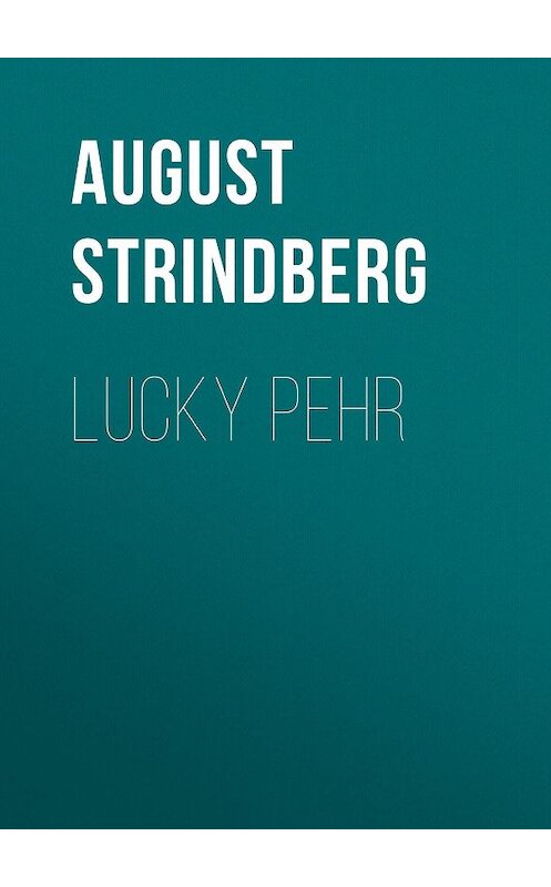 Обложка книги «Lucky Pehr» автора August Strindberg.