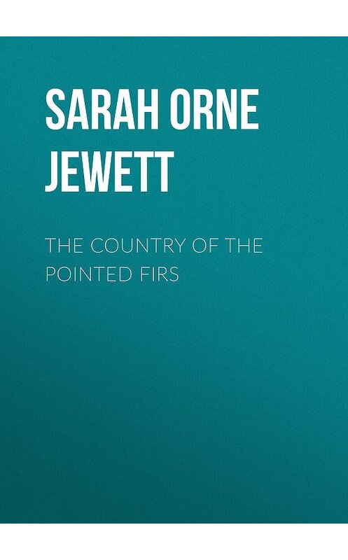 Обложка книги «The Country of the Pointed Firs» автора Sarah Orne Jewett.