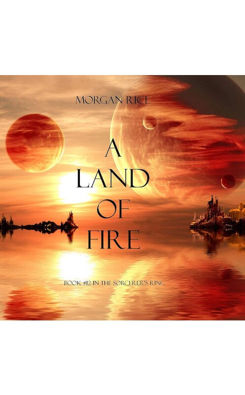 Обложка аудиокниги «A Land of Fire» автора Моргана Райса. ISBN 9781640295551.