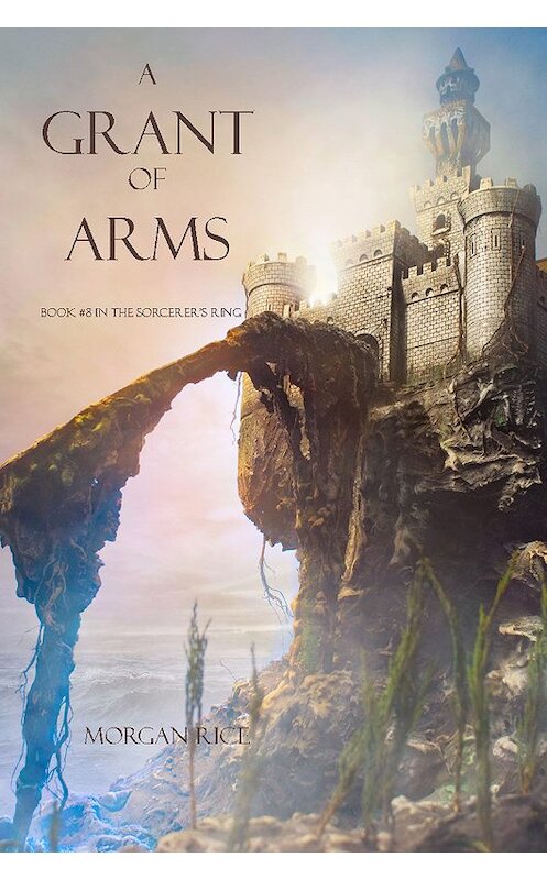 Обложка книги «A Grant of Arms» автора Моргана Райса. ISBN 9781939416605.