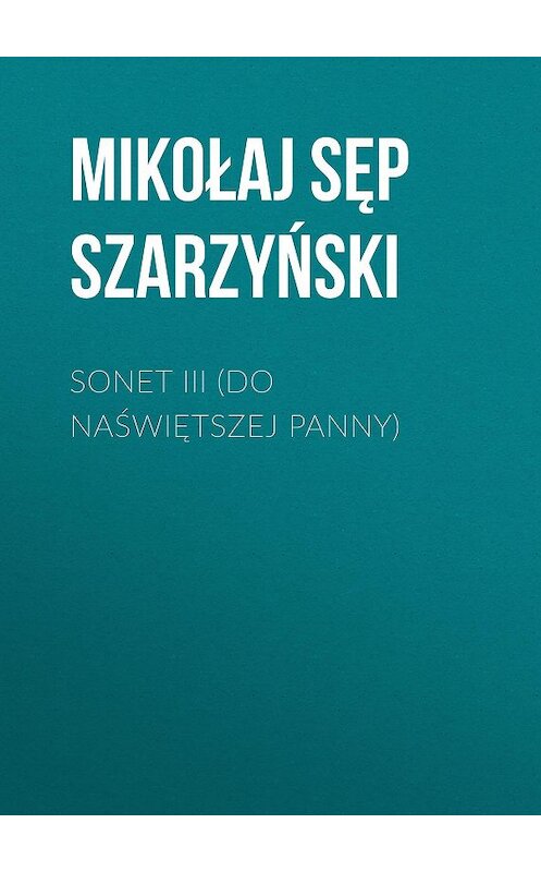 Обложка книги «Sonet III (Do Naświętszej Panny)» автора Mikołaj Szarzyński.