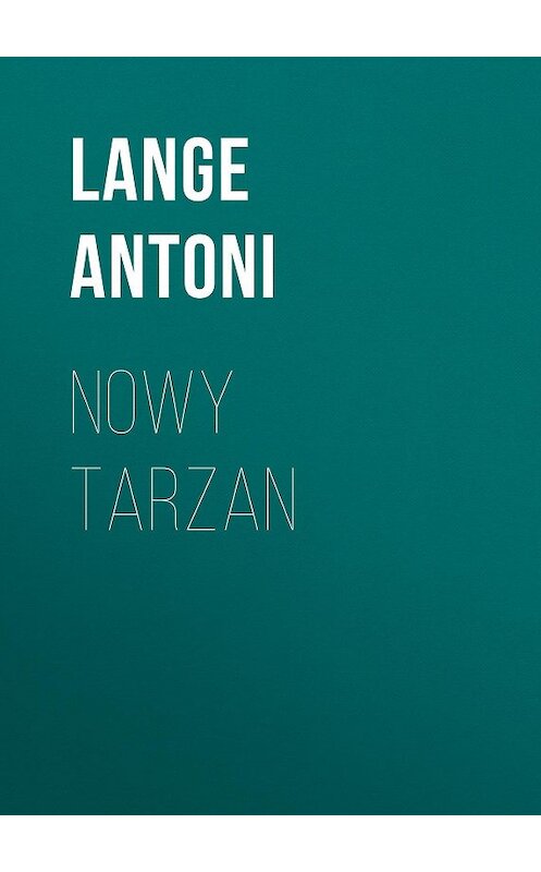 Обложка книги «Nowy Tarzan» автора Lange Antoni.