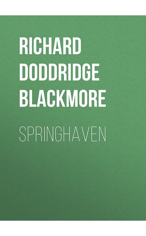 Обложка книги «Springhaven» автора Richard Doddridge Blackmore.