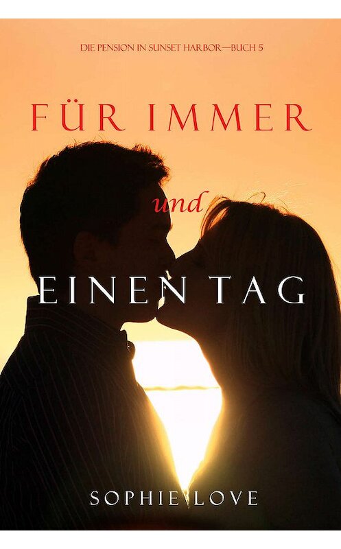 Обложка книги «Für Immer und Einen Tag» автора Софи Лава. ISBN 9781640293649.