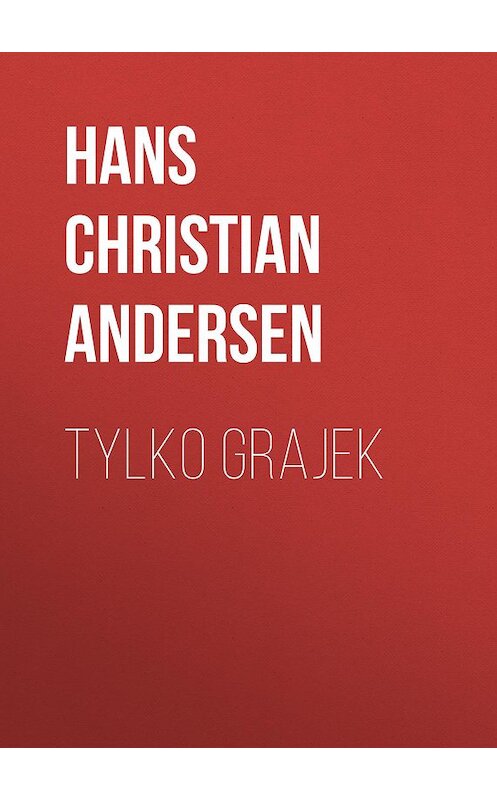 Обложка книги «Tylko grajek» автора Ганса Андерсена.