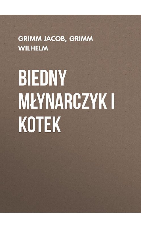 Обложка книги «Biedny młynarczyk i kotek» автора .