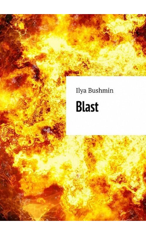 Обложка книги «Blast» автора Ilya Bushmin. ISBN 9785447409661.