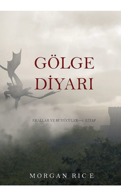 Обложка книги «Gölge Diyarı» автора Моргана Райса. ISBN 9781632915375.