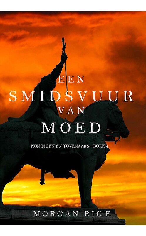 Обложка книги «Een Smidsvuur van Moed» автора Моргана Райса. ISBN 9781632914712.