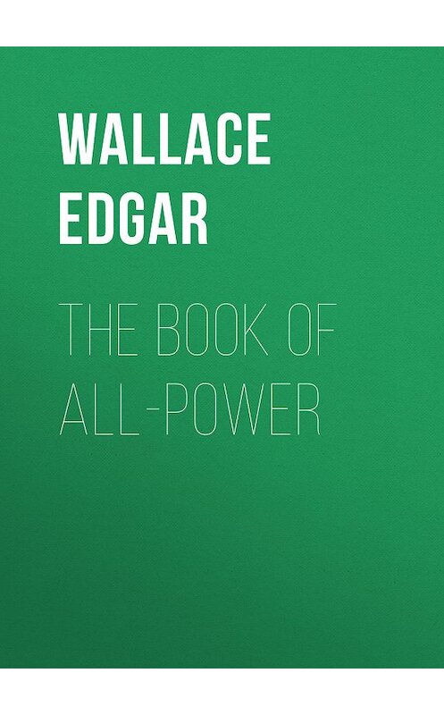 Обложка книги «The Book of All-Power» автора Edgar Wallace.