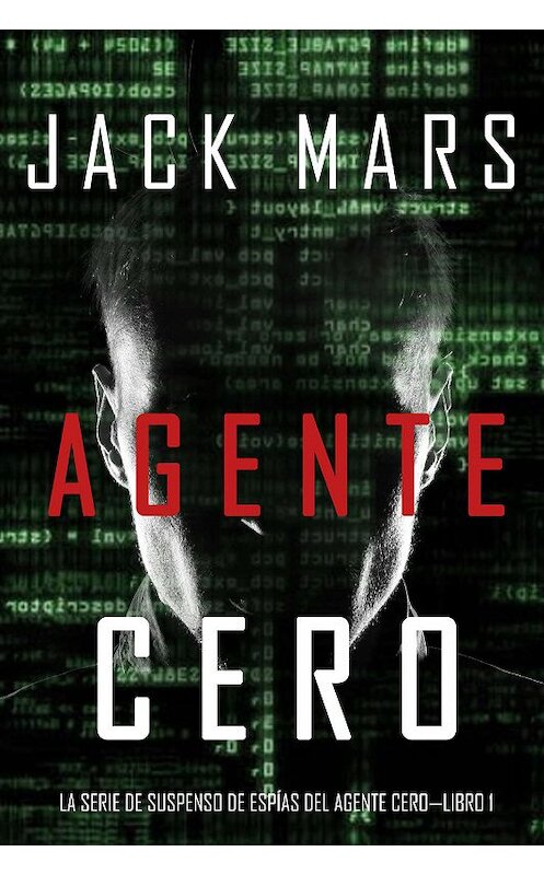 Обложка книги «Agente Cero» автора Джека Марса. ISBN 9781640299504.