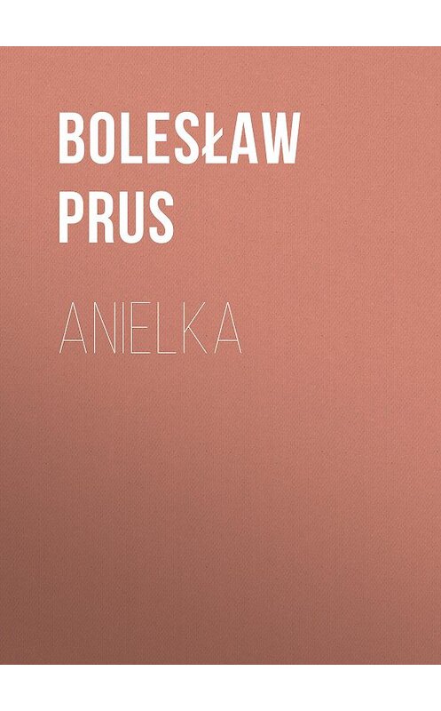 Обложка книги «Anielka» автора Болеслава Пруса.