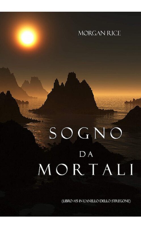Обложка книги «Sogno Da Mortali» автора Моргана Райса. ISBN 9781632912688.