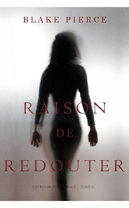 Обложка книги «Raison de Redouter» автора Блейка Пирса. ISBN 9781640294745.
