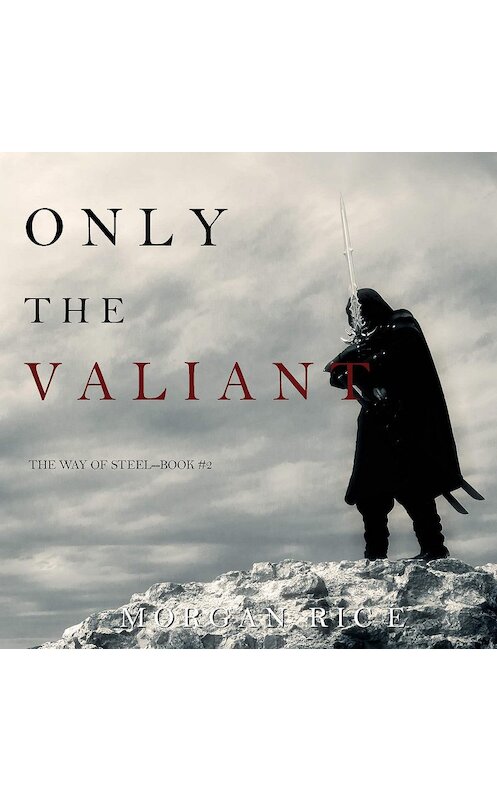 Обложка аудиокниги «Only the Valiant» автора Моргана Райса. ISBN 9781640299832.