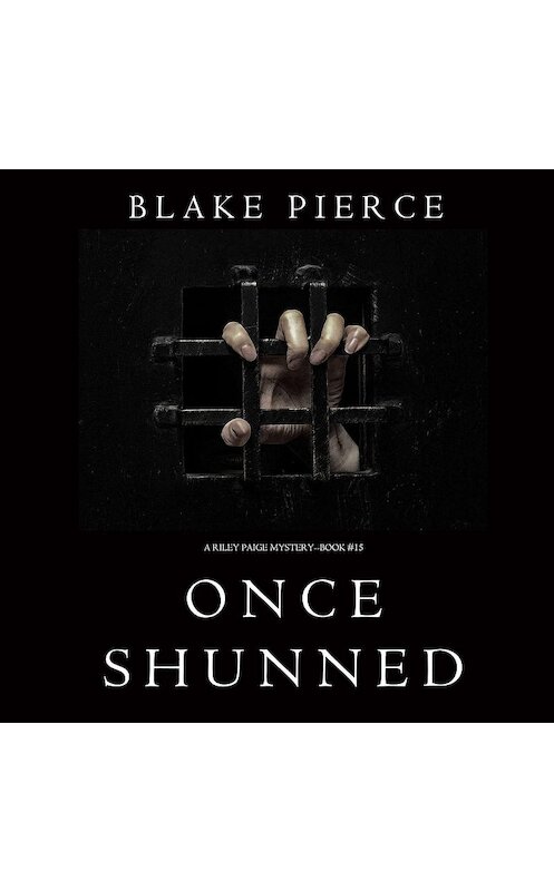 Обложка аудиокниги «Once Shunned» автора Блейка Пирса. ISBN 9781640299740.