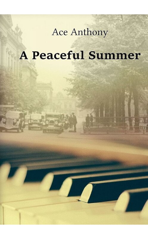 Обложка книги «A Peaceful Summer» автора Ace Anthony. ISBN 9785447401764.