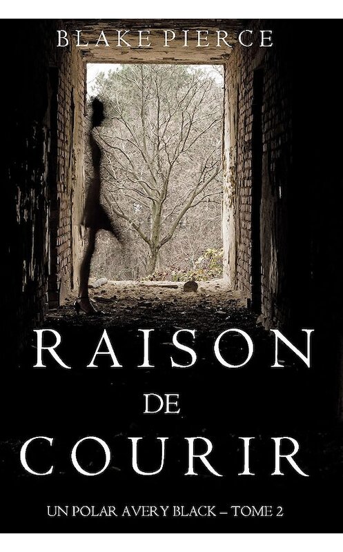 Обложка книги «Raison de Courir» автора Блейка Пирса. ISBN 9781640290181.