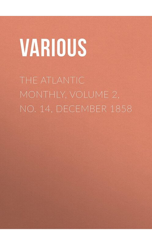 Обложка книги «The Atlantic Monthly, Volume 2, No. 14, December 1858» автора Various.