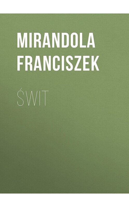 Обложка книги «Świt» автора Franciszek Mirandola.