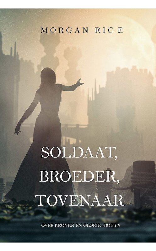 Обложка книги «Soldaat, Broeder, Tovenaar» автора Моргана Райса. ISBN 9781640291928.