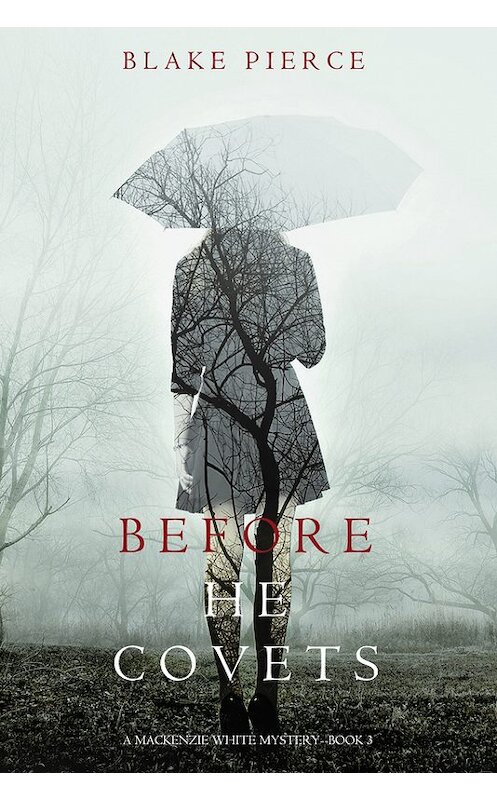 Обложка книги «Before He Covets» автора Блейка Пирса. ISBN 9781632918697.