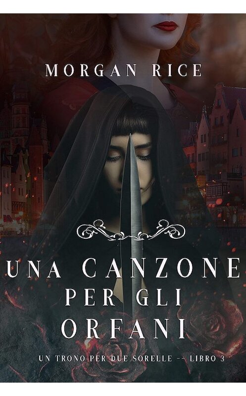 Обложка книги «Una Canzone Per Gli Orfani» автора Моргана Райса. ISBN 9781640293366.