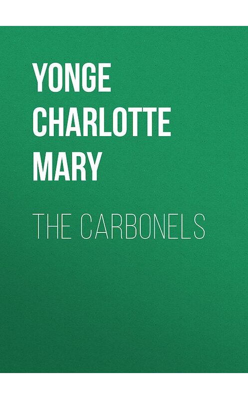 Обложка книги «The Carbonels» автора Charlotte Yonge.