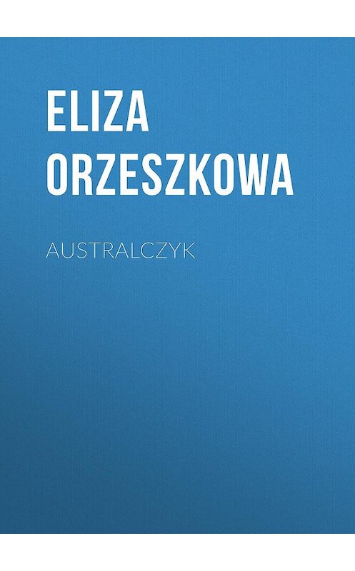 Обложка книги «Australczyk» автора Eliza Orzeszkowa.