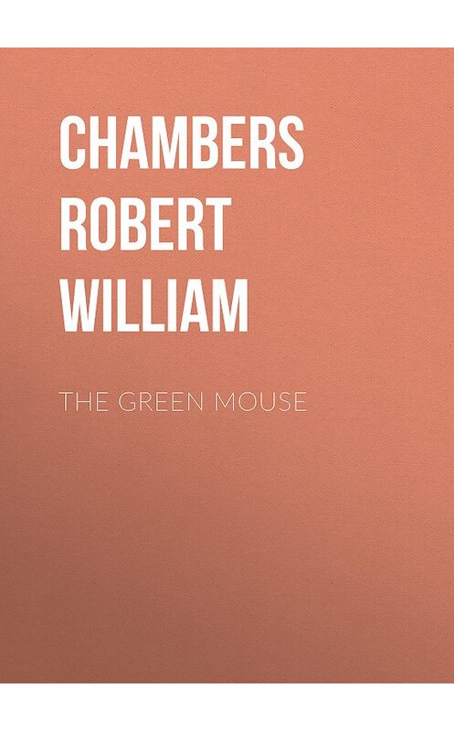 Обложка книги «The Green Mouse» автора Robert Chambers.