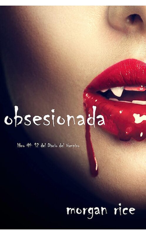 Обложка книги «Obsesionada» автора Моргана Райса. ISBN 9781632916297.