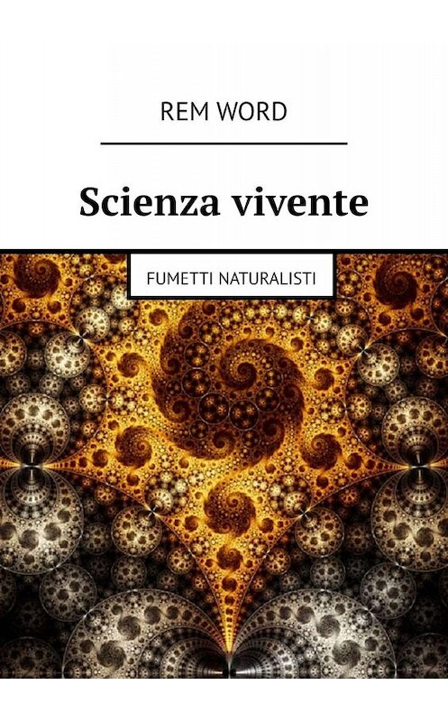 Обложка книги «Scienza vivente. Fumetti naturalisti» автора Rem Word. ISBN 9785449673800.