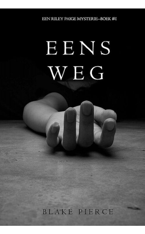 Обложка книги «Eens Weg» автора Блейка Пирса. ISBN 9781632919694.