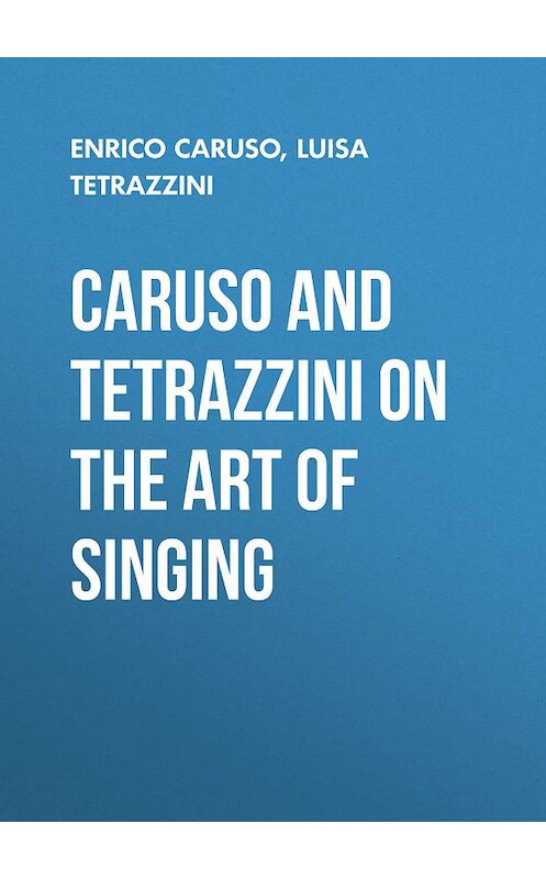 Обложка книги «Caruso and Tetrazzini on the Art of Singing» автора .