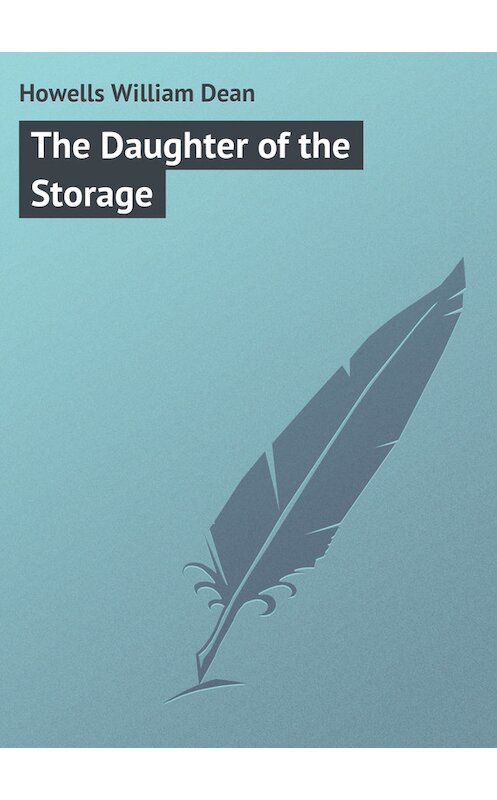 Обложка книги «The Daughter of the Storage» автора William Howells.