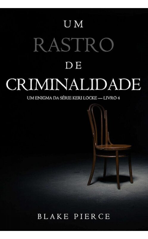 Обложка книги «Um Rastro De Criminalidade» автора Блейка Пирса. ISBN 9781640299641.