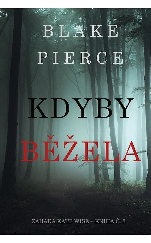 Обложка книги «Kdyby běžela» автора Блейка Пирса. ISBN 9781094344065.