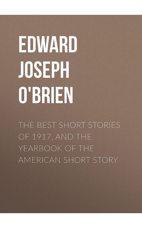 Обложка книги «The Best Short Stories of 1917, and the Yearbook of the American Short Story» автора Edward O'brien.