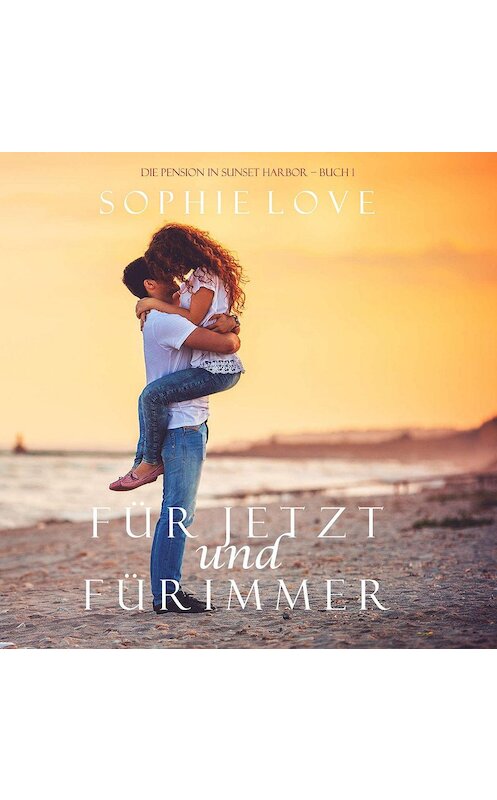 Обложка аудиокниги «Für Jetzt und Für Immer» автора Софи Лава. ISBN 9781094300870.