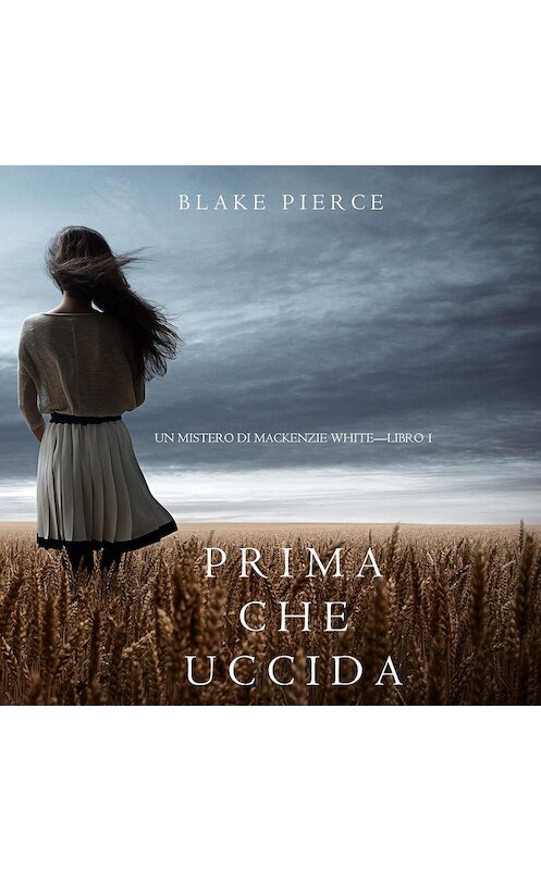 Обложка аудиокниги «Prima Che Uccida» автора Блейка Пирса. ISBN 9781094300269.