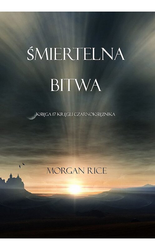 Обложка книги «Śmiertelna Bitwa» автора Моргана Райса. ISBN 9781640299856.