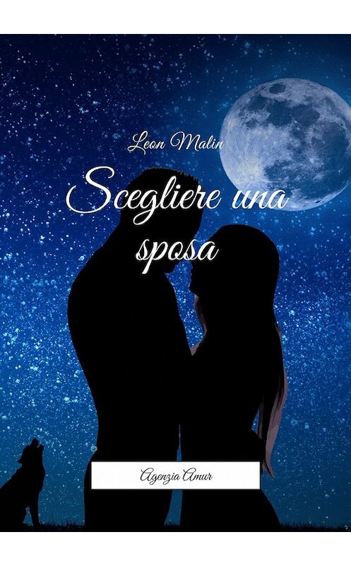 Обложка книги «Scegliere una sposa. Agenzia Amur» автора Leon Malin. ISBN 9785448596056.