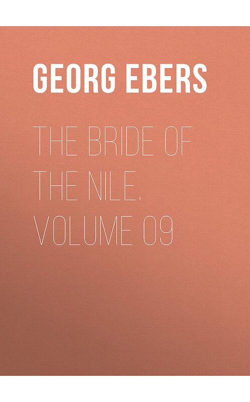 Обложка книги «The Bride of the Nile. Volume 09» автора Georg Ebers.